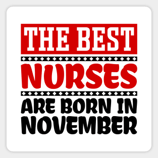 The Best Nurses Are Born In November Magnet